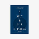 Blue front cover of book A Man & His Kitchen on a white background