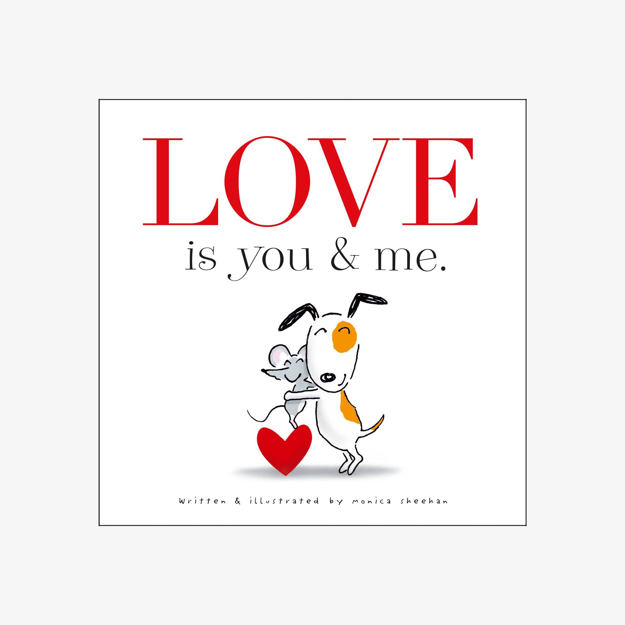 Front cover of Love Is You & Me my Monica Sheehan with dog and mouse hugging on a white background