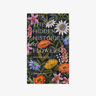 The Hidden History of Flowers - Addison West 