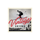 Vintage Skiing: Nostalgic Images from the Golden Age of Skiing - Addison West 